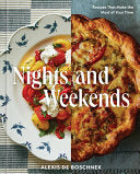 Nights and Weekends: Recipes That Make the Most of
