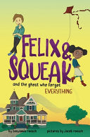 Felix & Squeak and the Ghost Who Forgot Everything by Phoenix Books