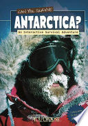 Can You Survive Antarctica? : An Interactive Survi by Phoenix Books