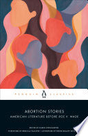 Abortion Stories: American Literature Before Roe v by Phoenix Books