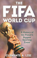 FIFA World Cup A History of the Planets Biggest Sp by Phoenix Books
