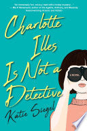 Charlotte Illes Is Not a Detective by Phoenix Books