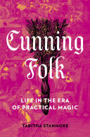 Cunning Folk: Life in the Era of Practical Magic by Phoenix Books