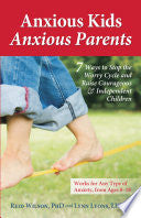 Anxious Kids, Anxious Parents : 7 Ways to Stop the by Phoenix Books