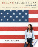Padma's All American: Tales, Travels, and Recipes