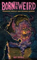 Born to Be Weird Demented Fantasy and Bizarro Horr by Phoenix Books