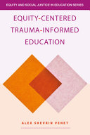 Equity-Centered Trauma-Informed Education by Phoenix Books