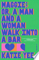 Maggie; or, A Man and a Woman Walk Into a Bar: A N