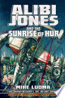 Alibi Jones and the Sunrise of the Hur by Phoenix Books