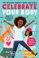 Celebrate Your Body (and Its Changes, Too!) : The by Phoenix Books