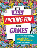 It's All F*cking Fun and Games by Phoenix Books