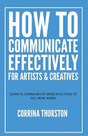 How to Communicate Effectively for Artists and Cre by Phoenix Books