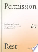 Permission to Rest Revolutionary Practices for Hea