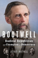 Boutwell: Radical Republican and Champion of Democ by Phoenix Books