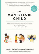 Montessori Child: A Parent's Guide to Raising Capa