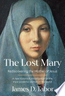 Lost Mary: Rediscovering the Mother of Jesus