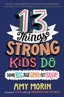 13 Things Strong Kids Do: Think Big, Feel Good, Ac by Phoenix Books