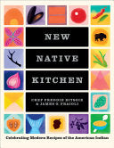 New Native Kitchen Celebrating Modern Recipes of t