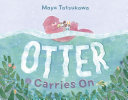 Otter Carries On