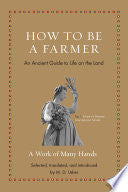 How to Be a Farmer: An Ancient Guide to Life on th by Phoenix Books