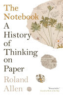 Notebook: A History of Thinking on Paper