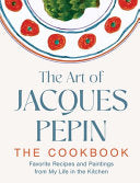 Art of Jacques Pepin Favorite Recipes and Painting by Phoenix Books