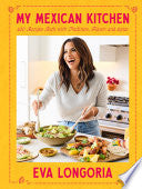 My Mexican Kitchen: 100 Recipes Rich with Traditio