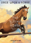 Flying Horse (Once Upon a Horse #1) by Phoenix Books