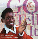 Go Tell It: How James Baldwin Became a Writer by Phoenix Books