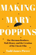 Making Mary Poppins The Sherman Brothers Walt Disn
