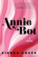 Annie Bot: A Novel by Phoenix Books