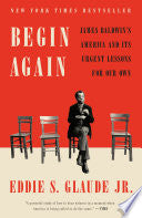 Begin Again: James Baldwin's America and Its Urgen by Phoenix Books