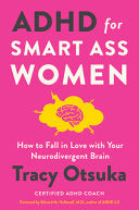 ADHD for Smart Ass Women How to Fall in Love with by Phoenix Books