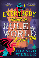 Everybody Wants to Rule the World Except Me by Phoenix Books