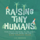 Raising Tiny Humans: A Handbook for Parenting Todd