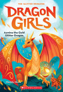 Azmina the Gold Glitter Dragon Dragon Girls 1 by Phoenix Books