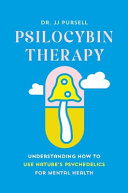 Psilocybin Therapy: Understanding How to Use Natur