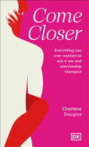 Come Closer: Everything You Ever Wanted to Ask a S by Phoenix Books