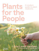 Plants for the People: A Modern Guide to Plant Med