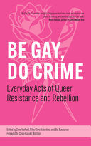 Be Gay, Do Crime: Everyday Acts of Queer Resistanc by Phoenix Books