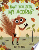 Have You Seen My Acorn? by Phoenix Books