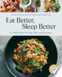Eat Better, Sleep Better: 75 Recipes and A 28-Day by Phoenix Books