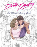 Dirty Dancing: The Official Coloring Book by Phoenix Books