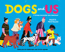 Dogs and Us: A Fifteen-Thousand-Year Friendship by Phoenix Books