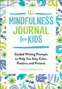 Mindfulness Journal for Kids: Guided Writing Promp