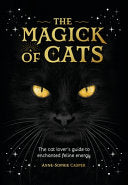 Magick of Cats: The cat lover's guide to enchanted