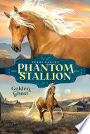 Golden Ghost (Phantom Stallion #8) by Phoenix Books