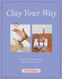 Clay Your Way by Phoenix Books