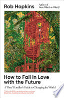 How to Fall in Love with the Future: A Time Travel by Phoenix Books