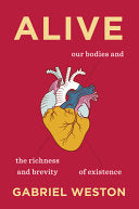 Alive: Our Bodies and the Richness and Brevity of by Phoenix Books